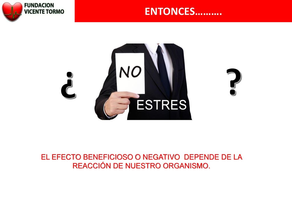 ENTONCES………. ¿ EL EFECTO BENEFICIOSO O NEGATIVO DEPENDE DE LA REACCIÓN DE NUESTRO ORGANISMO.