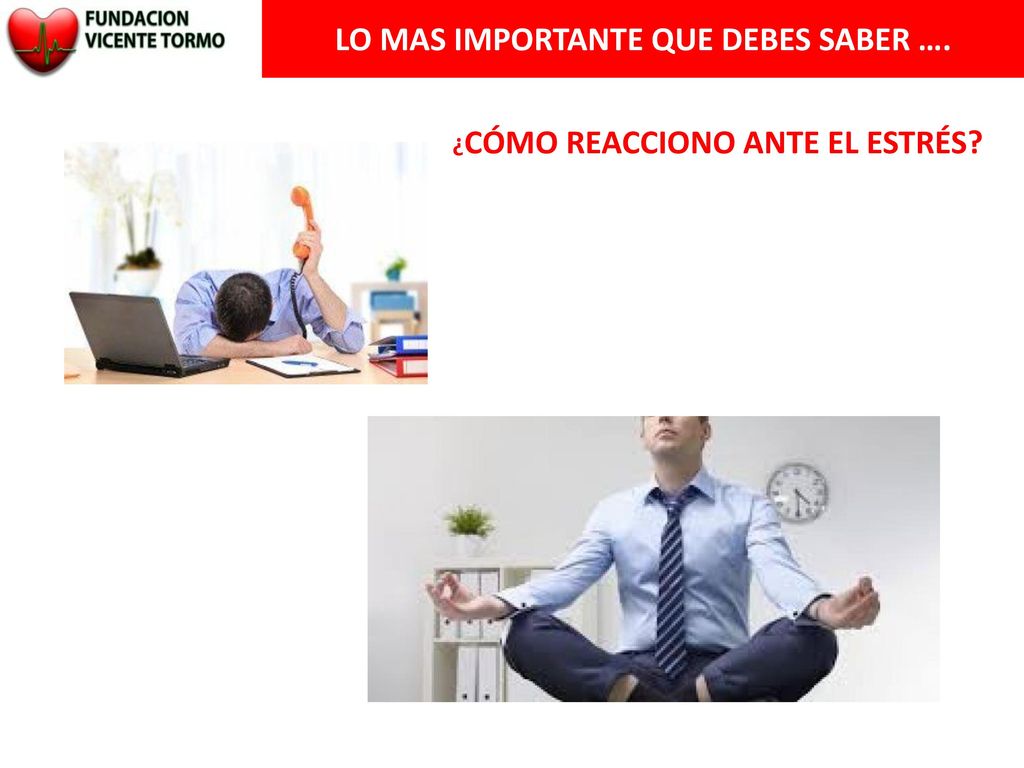LO MAS IMPORTANTE QUE DEBES SABER …. ¿CÓMO REACCIONO ANTE EL ESTRÉS