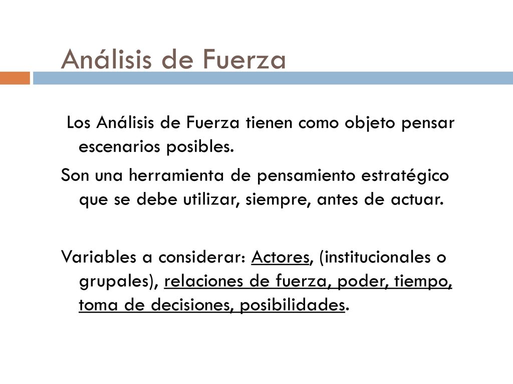 Análisis de Fuerza Los Análisis de Fuerza tienen como objeto pensar escenarios posibles.