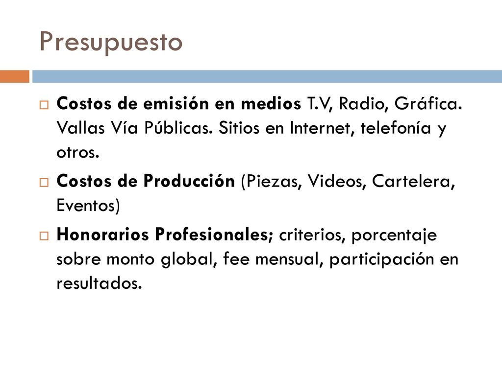 Presupuesto Costos de emisión en medios T.V, Radio, Gráfica. Vallas Vía Públicas. Sitios en Internet, telefonía y otros.