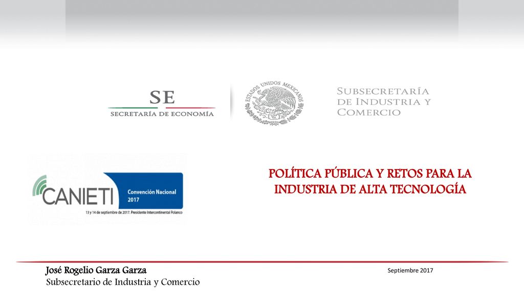 POLÍTICA PÚBLICA Y RETOS PARA LA INDUSTRIA DE ALTA TECNOLOGÍA