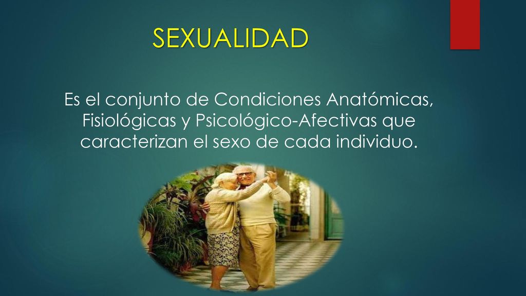 SEXUALIDAD Es el conjunto de Condiciones Anatómicas, Fisiológicas y Psicológico-Afectivas que caracterizan el sexo de cada individuo.