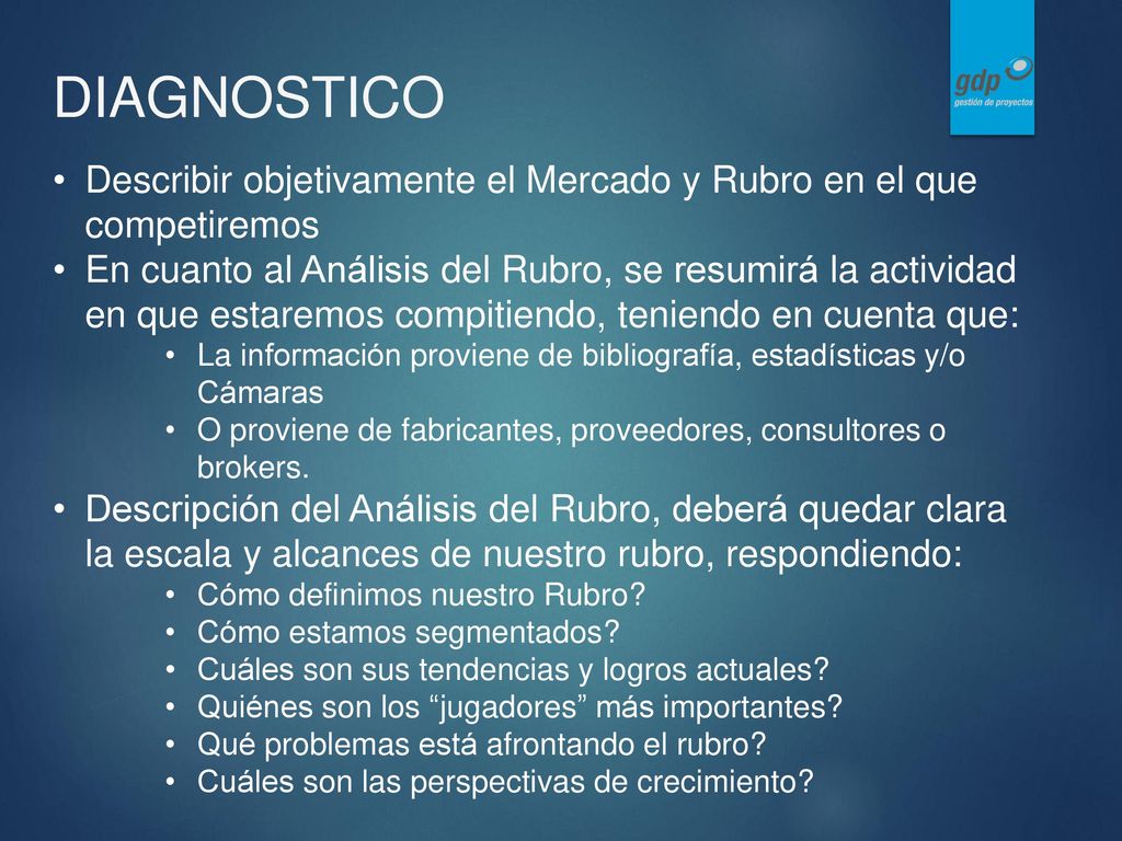 DIAGNOSTICO Describir objetivamente el Mercado y Rubro en el que competiremos.