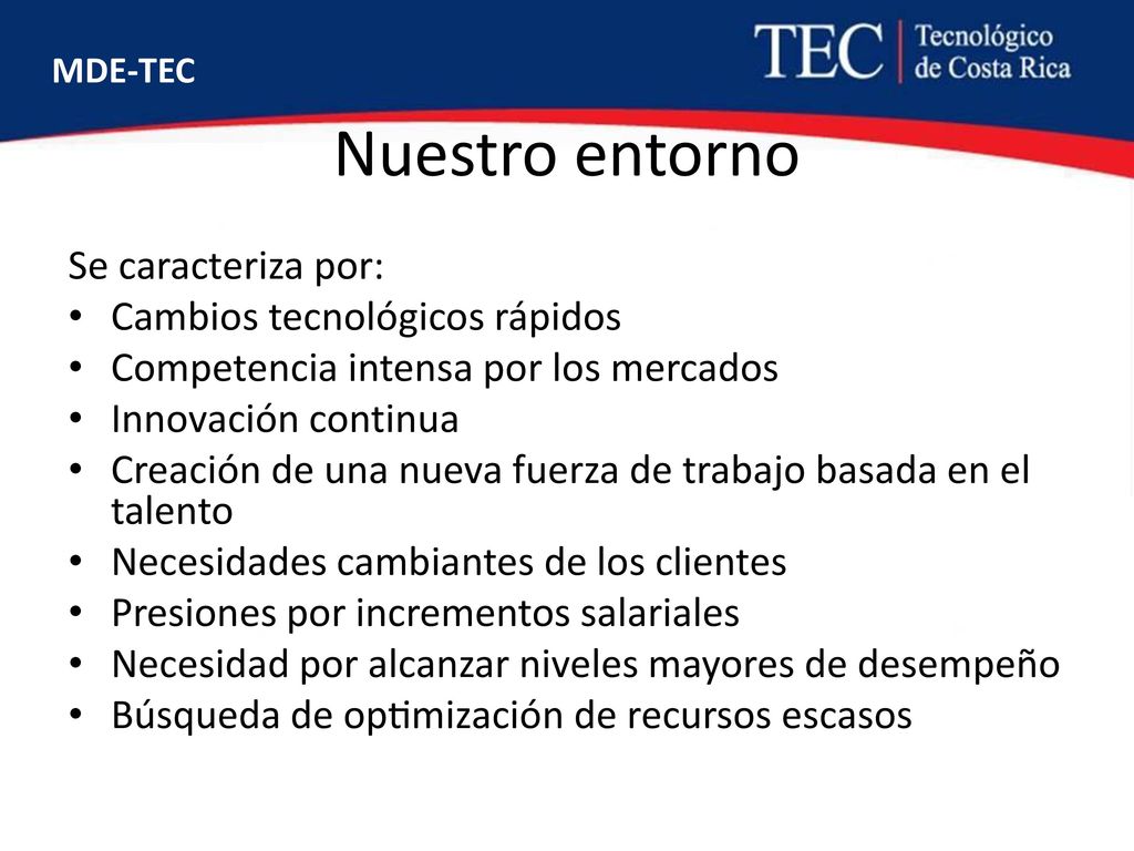Nuestro entorno Se caracteriza por: Cambios tecnológicos rápidos