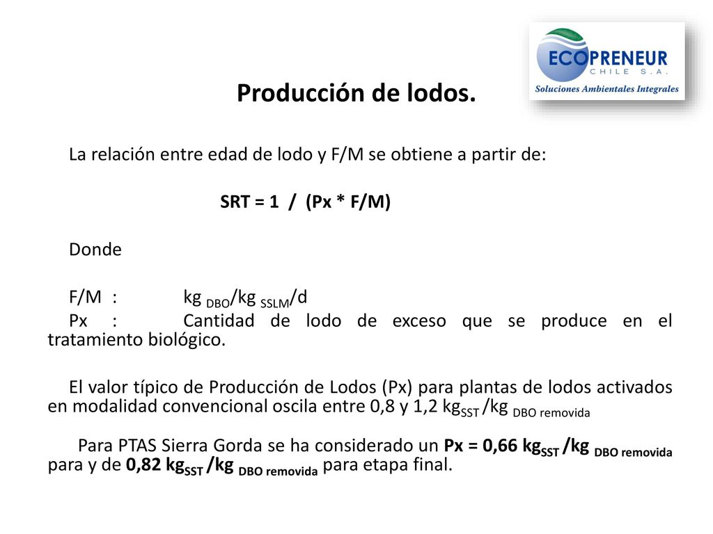 Producción de lodos. La relación entre edad de lodo y F/M se obtiene a partir de: SRT = 1 / (Px * F/M)