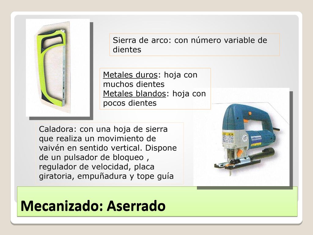 Mecanizado: Aserrado Sierra de arco: con número variable de dientes