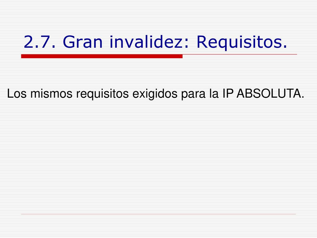 2.7. Gran invalidez: Requisitos.