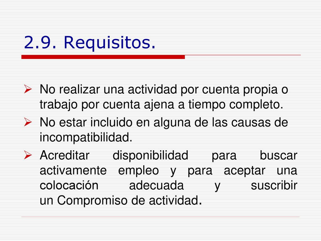 2.9. Requisitos. No realizar una actividad por cuenta propia o trabajo por cuenta ajena a tiempo completo.