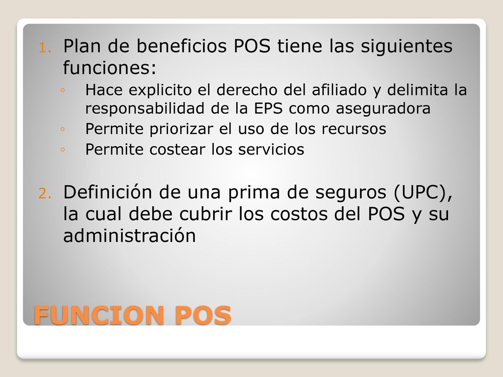 FUNCION POS Plan de beneficios POS tiene las siguientes funciones: