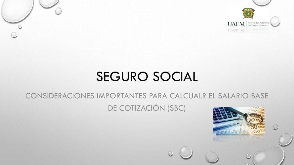 SEGURO SOCIAL CONSIDERACIONES IMPORTANTES PARA CALCUALR EL SALARIO BASE DE COTIZACIÓN (sbc)