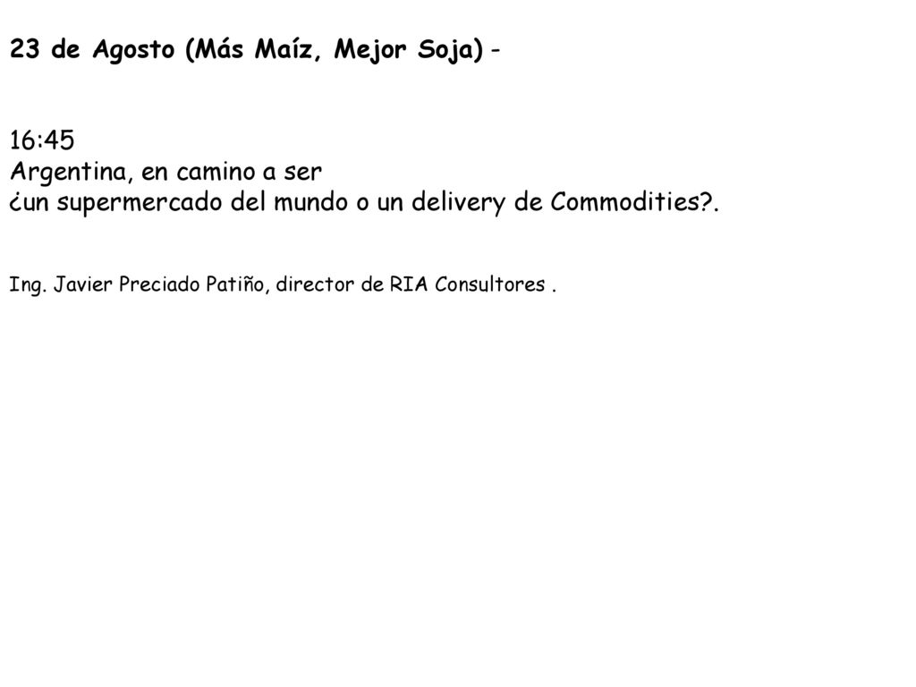 23 de Agosto (Más Maíz, Mejor Soja) - 16:45 Argentina, en camino a ser