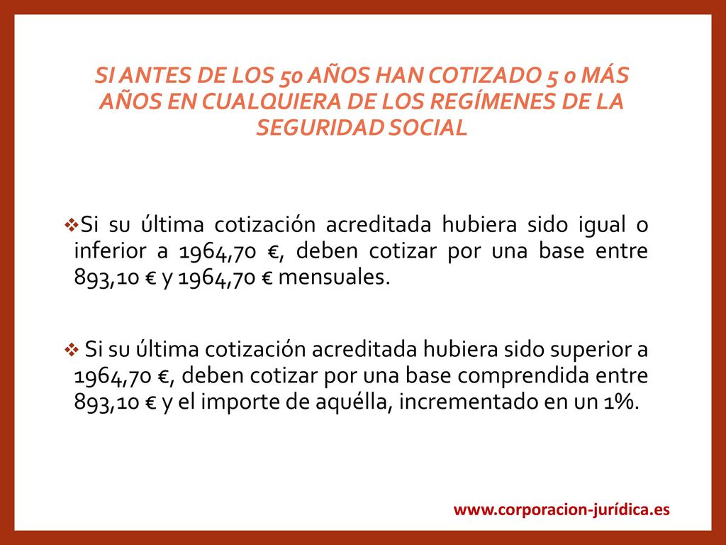 SI ANTES DE LOS 50 AÑOS HAN COTIZADO 5 o MÁS AÑOS EN CUALQUIERA DE LOS REGÍMENES DE LA SEGURIDAD SOCIAL