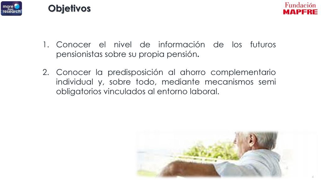 Objetivos Conocer el nivel de información de los futuros pensionistas sobre su propia pensión.