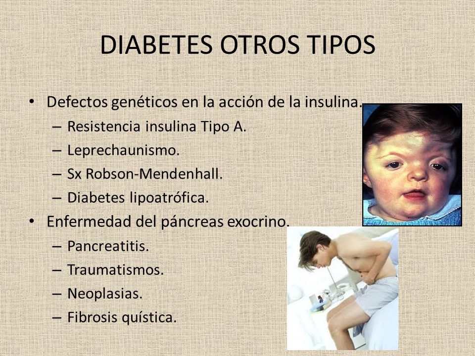 DIABETES OTROS TIPOS Defectos genéticos en la acción de la insulina.