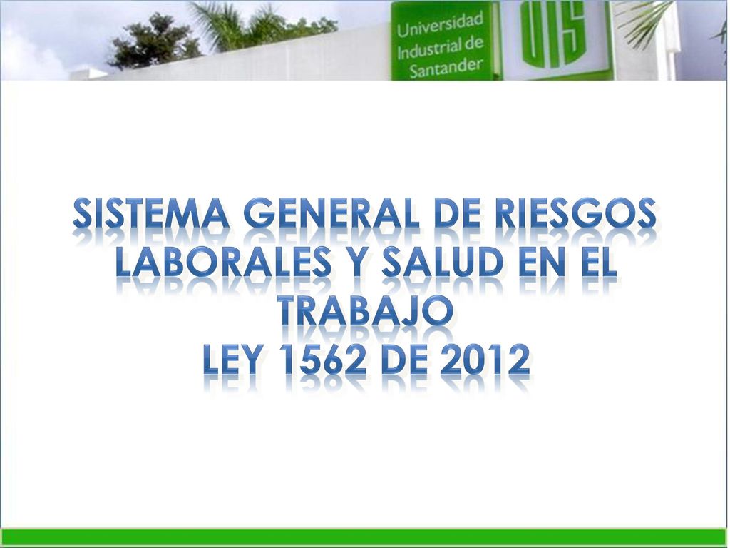 SISTEMA GENERAL DE RIESGOS laborales Y SALUD en el trabajo