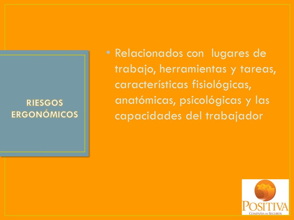 Relacionados con lugares de trabajo, herramientas y tareas, características fisiológicas, anatómicas, psicológicas y las capacidades del trabajador