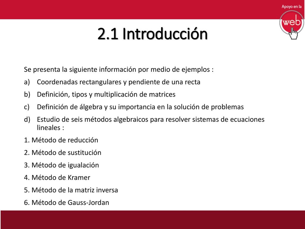 2.1 Introducción Se presenta la siguiente información por medio de ejemplos : Coordenadas rectangulares y pendiente de una recta.