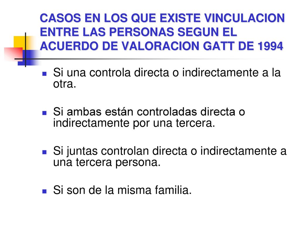 CASOS EN LOS QUE EXISTE VINCULACION ENTRE LAS PERSONAS SEGUN EL ACUERDO DE VALORACION GATT DE 1994