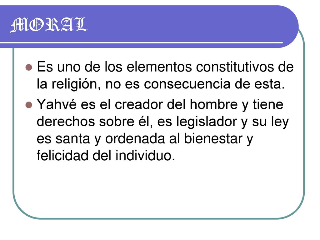 MORAL Es uno de los elementos constitutivos de la religión, no es consecuencia de esta.