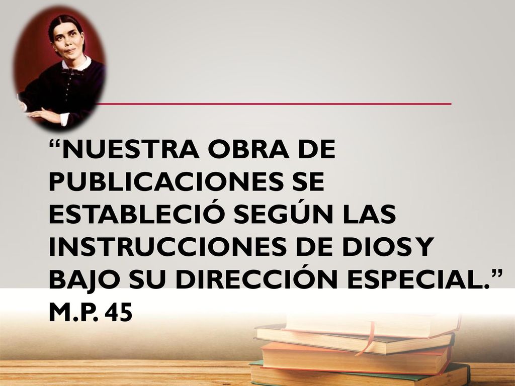 NUESTRA OBRA DE PUBLICACIONES SE ESTABLECIÓ SEGÚN LAS INSTRUCCIONES DE DIOS Y