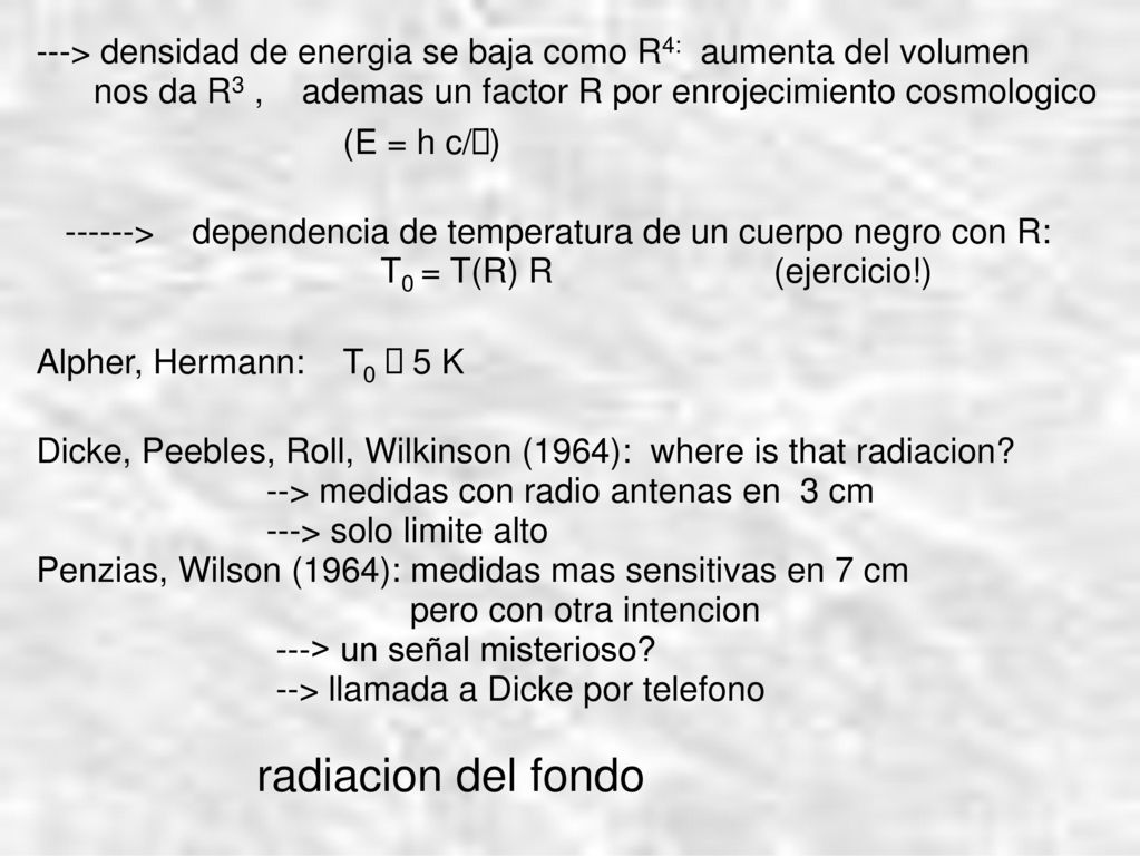 ---> densidad de energia se baja como R4: aumenta del volumen