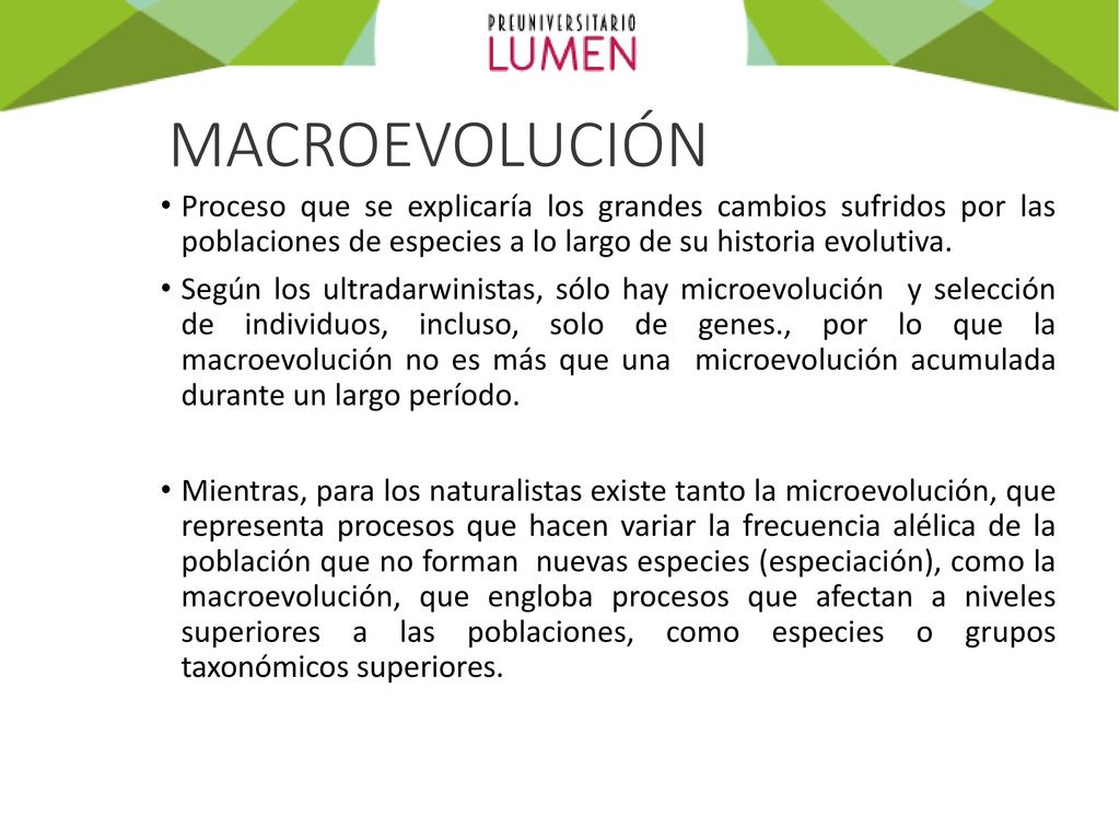 MACROEVOLUCIÓN Proceso que se explicaría los grandes cambios sufridos por las poblaciones de especies a lo largo de su historia evolutiva.