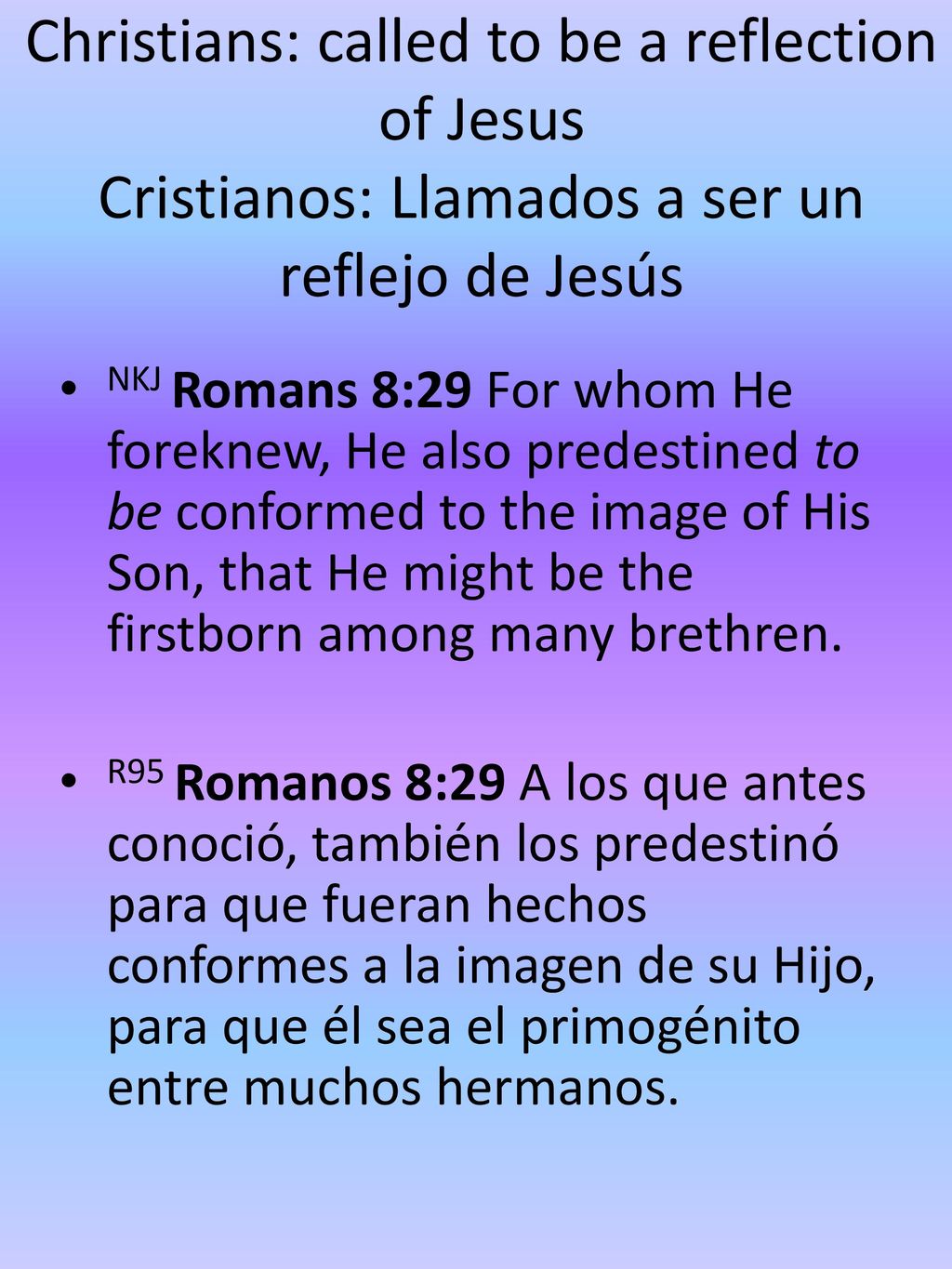 Christians: called to be a reflection of Jesus Cristianos: Llamados a ser un reflejo de Jesús