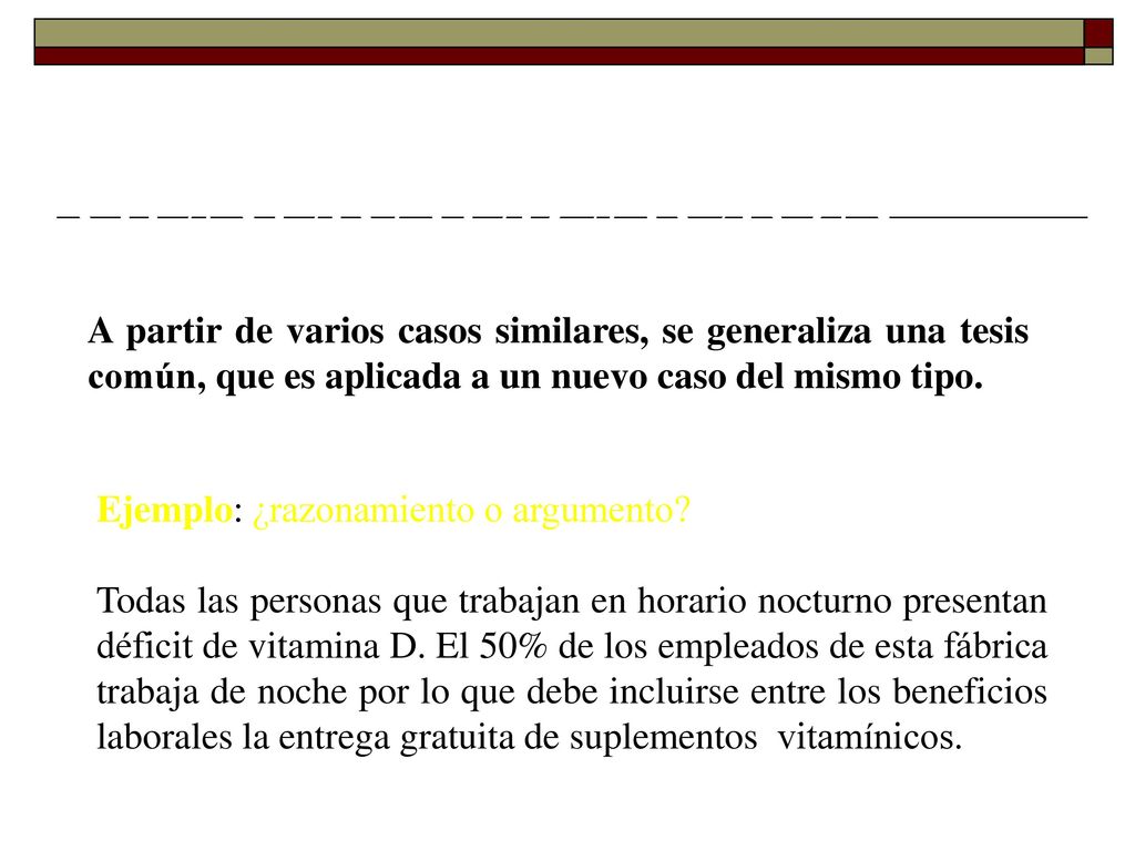 GENERALIZACIÓN A partir de varios casos similares, se generaliza una tesis común, que es aplicada a un nuevo caso del mismo tipo.