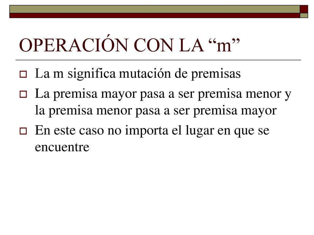 OPERACIÓN CON LA m La m significa mutación de premisas