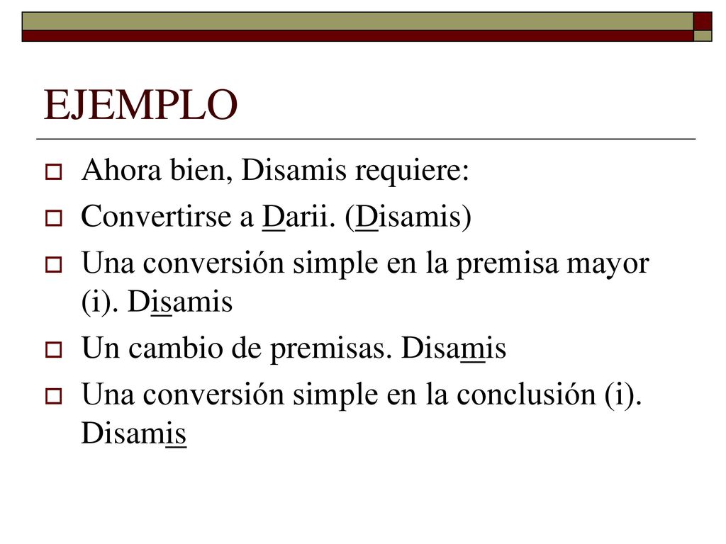 EJEMPLO Ahora bien, Disamis requiere: Convertirse a Darii. (Disamis)