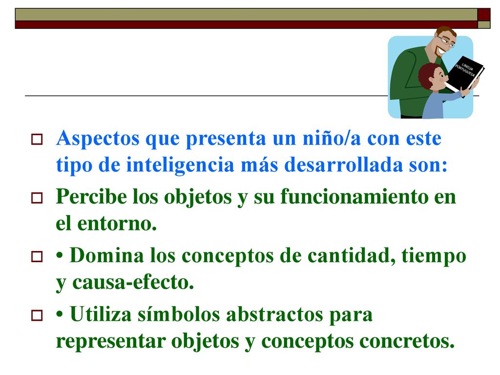 Aspectos que presenta un niño/a con este tipo de inteligencia más desarrollada son: