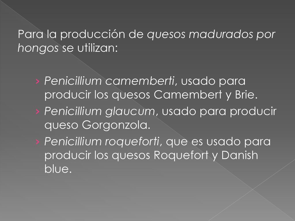 Para la producción de quesos madurados por hongos se utilizan: