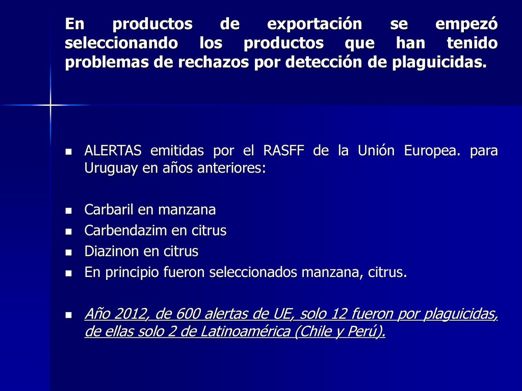 En productos de exportación se empezó seleccionando los productos que han tenido problemas de rechazos por detección de plaguicidas.