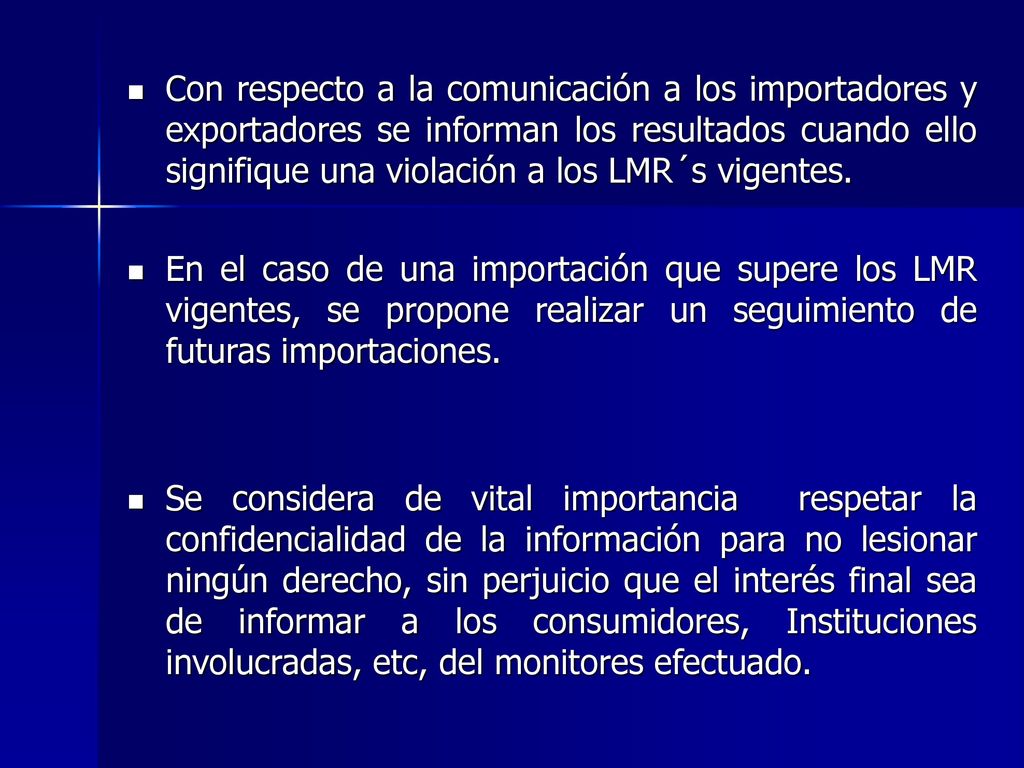 Con respecto a la comunicación a los importadores y exportadores se informan los resultados cuando ello signifique una violación a los LMR´s vigentes.