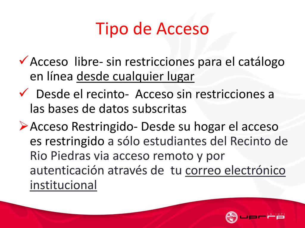 Tipo de Acceso Acceso libre- sin restricciones para el catálogo en línea desde cualquier lugar.