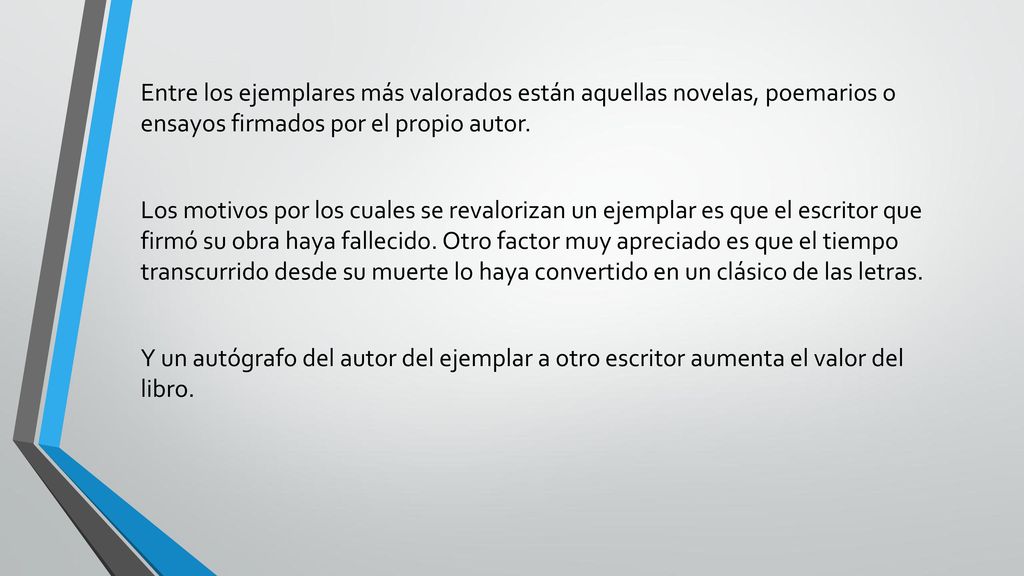 Entre los ejemplares más valorados están aquellas novelas, poemarios o ensayos firmados por el propio autor.