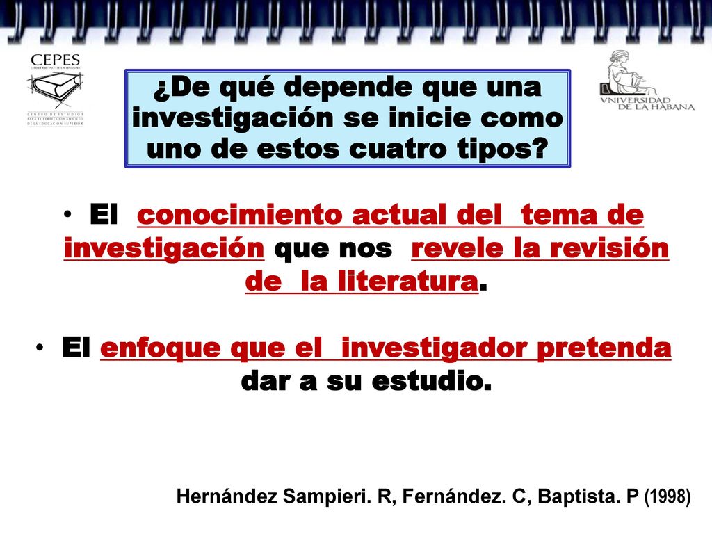 El enfoque que el investigador pretenda dar a su estudio.