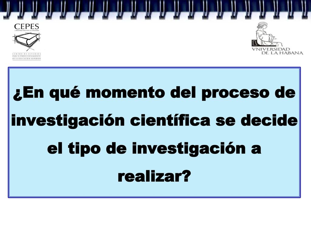 ¿En qué momento del proceso de investigación científica se decide el tipo de investigación a realizar