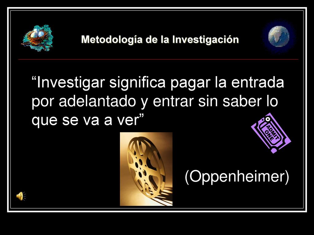 Investigar significa pagar la entrada por adelantado y entrar sin saber lo que se va a ver