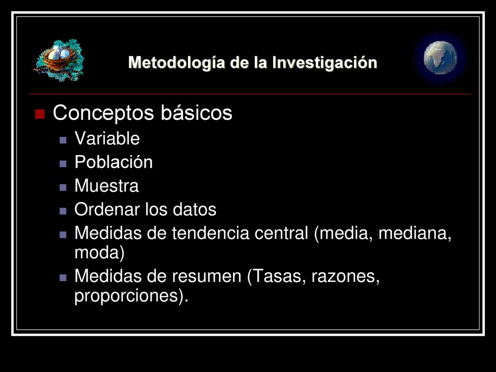 Conceptos básicos Variable Población Muestra Ordenar los datos