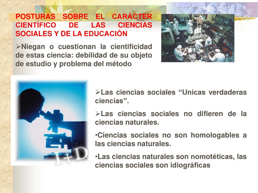 POSTURAS SOBRE EL CARÁCTER CIENTÍFICO DE LAS CIENCIAS SOCIALES Y DE LA EDUCACIÓN