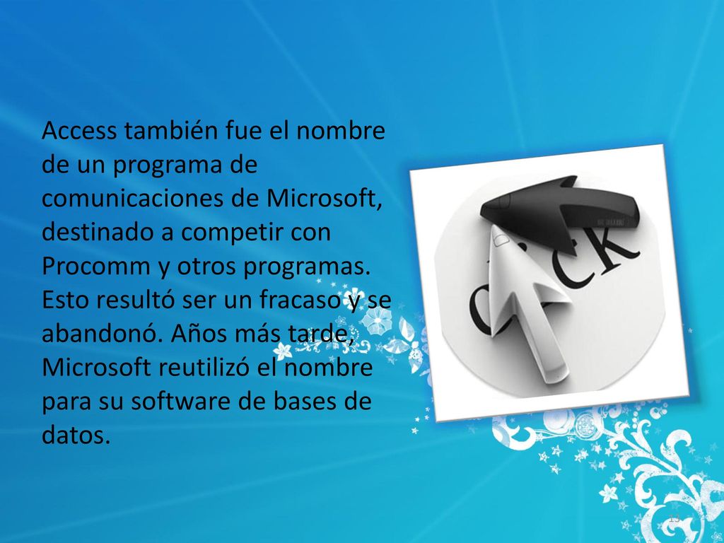Access también fue el nombre de un programa de comunicaciones de Microsoft, destinado a competir con Procomm y otros programas.