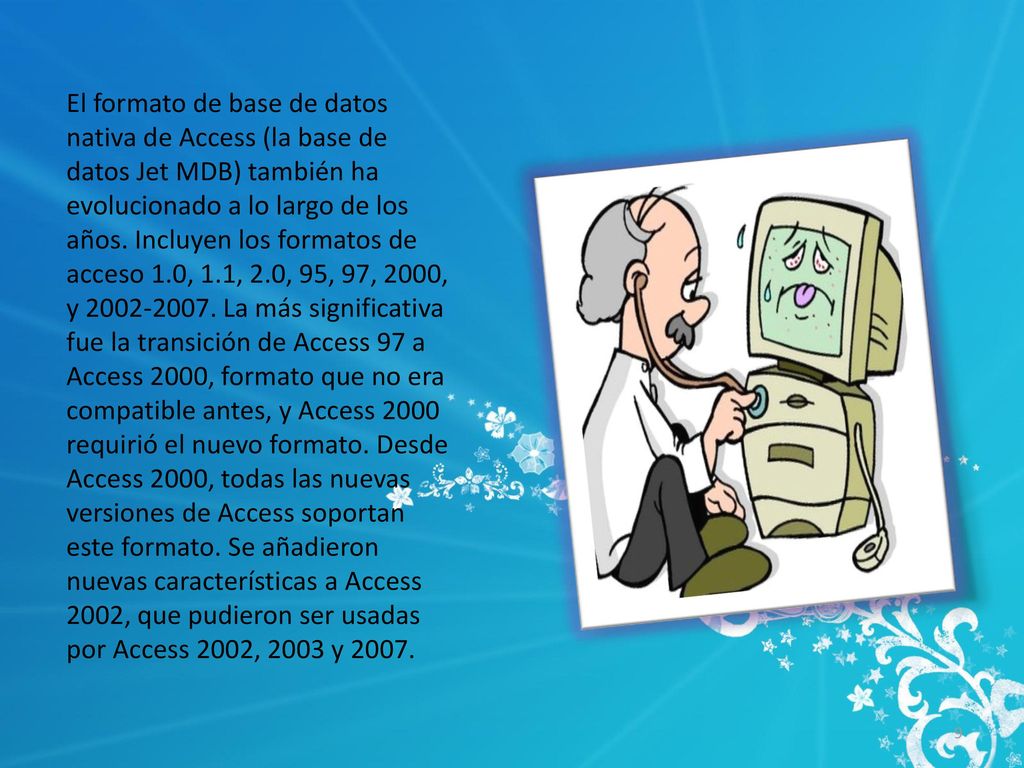 El formato de base de datos nativa de Access (la base de datos Jet MDB) también ha evolucionado a lo largo de los años.