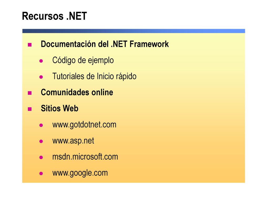 Recursos .NET Documentación del .NET Framework Código de ejemplo