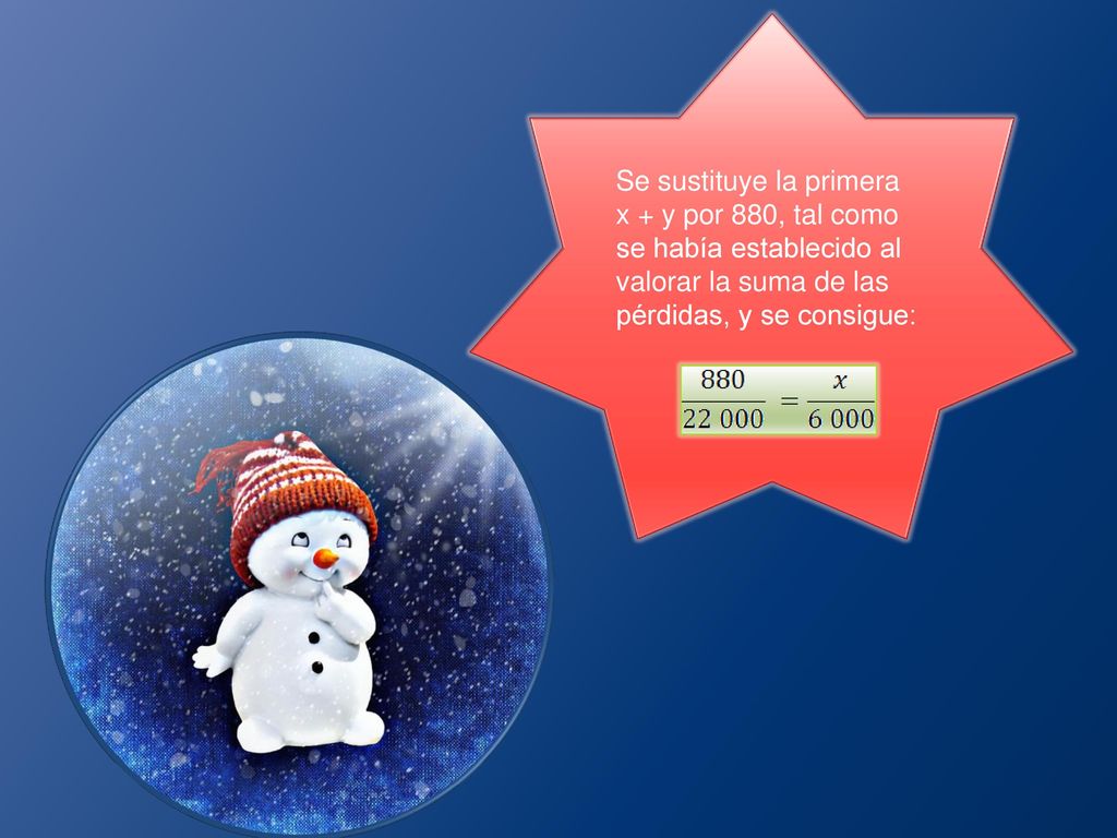 Se sustituye la primera x + y por 880, tal como se había establecido al valorar la suma de las pérdidas, y se consigue: