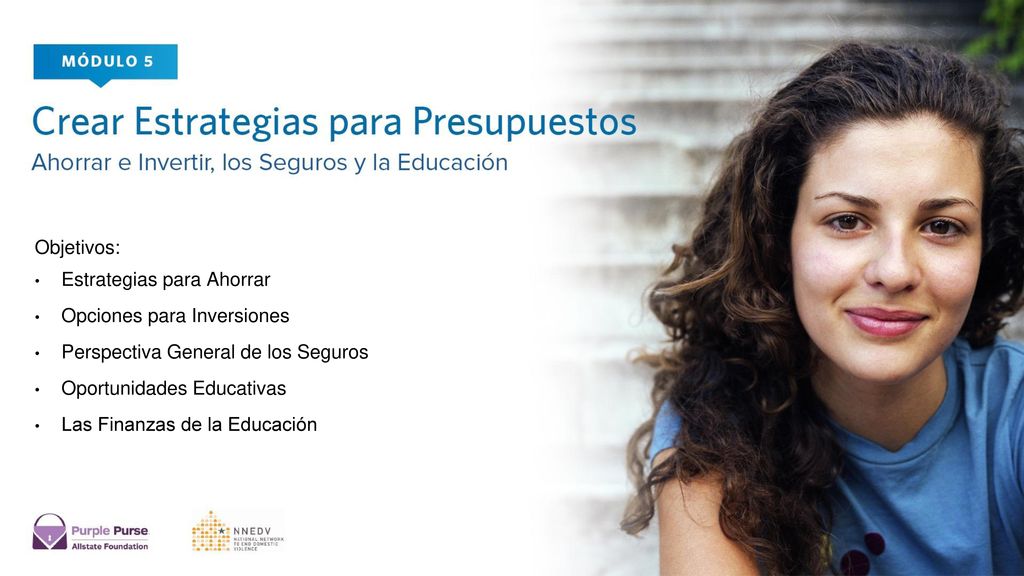 Objetivos: Estrategias para Ahorrar. Opciones para Inversiones. Perspectiva General de los Seguros.