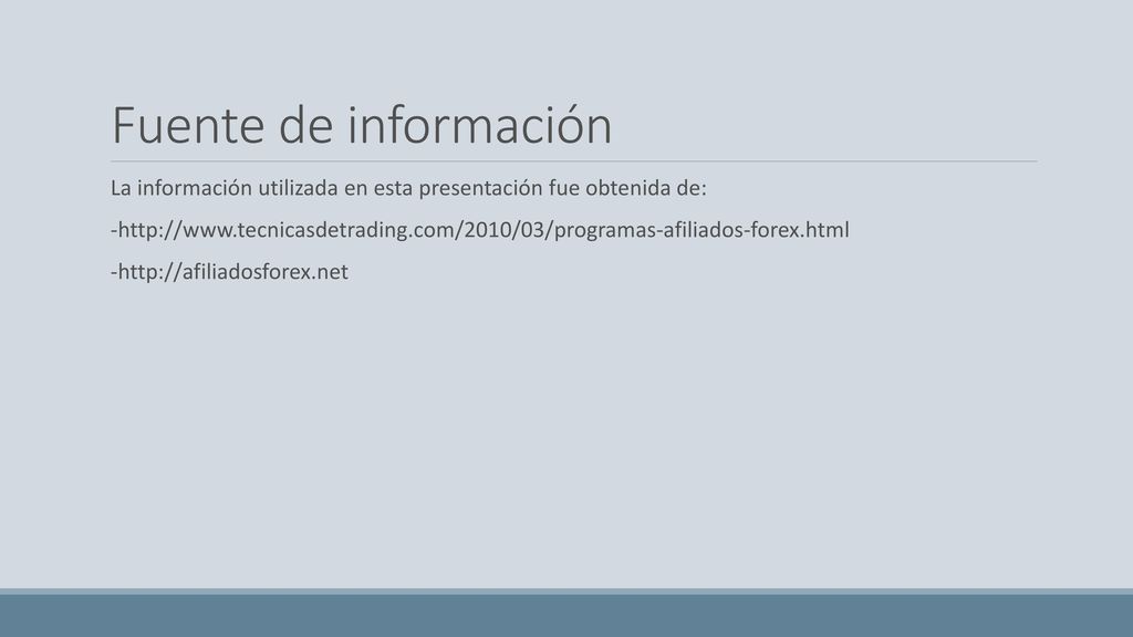Fuente de información La información utilizada en esta presentación fue obtenida de: