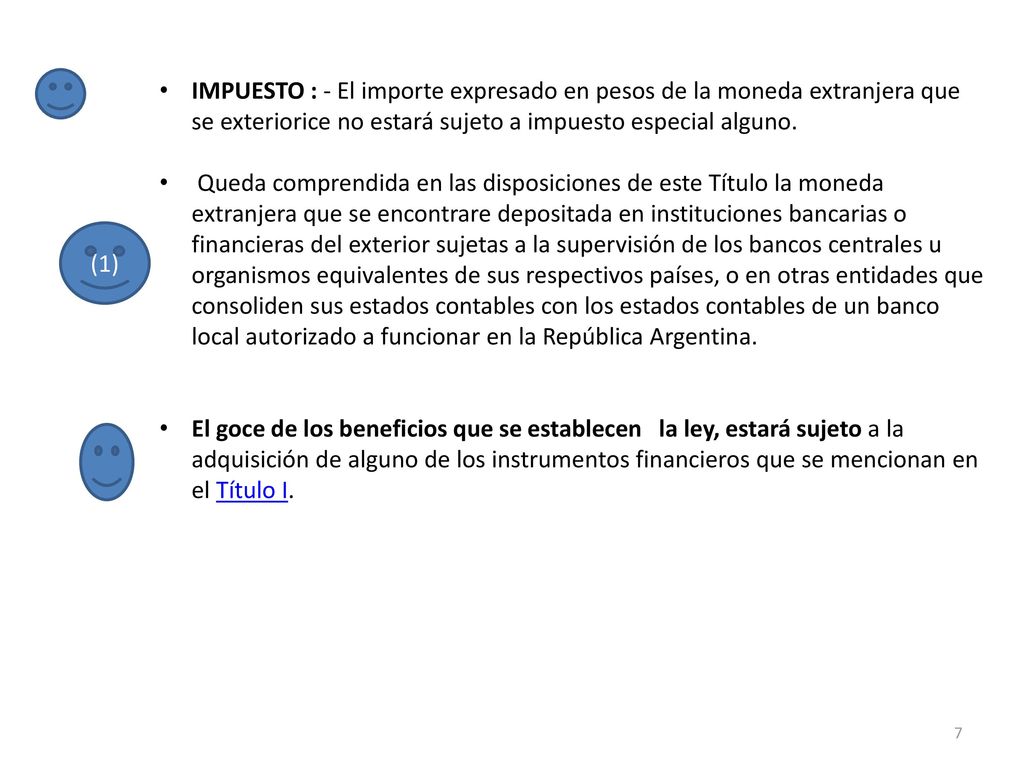IMPUESTO : - El importe expresado en pesos de la moneda extranjera que se exteriorice no estará sujeto a impuesto especial alguno.
