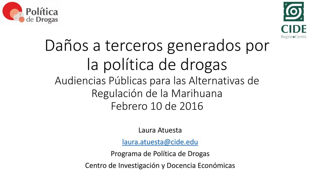 Daños a terceros generados por la política de drogas Audiencias Públicas para las Alternativas de Regulación de la Marihuana Febrero 10 de 2016
