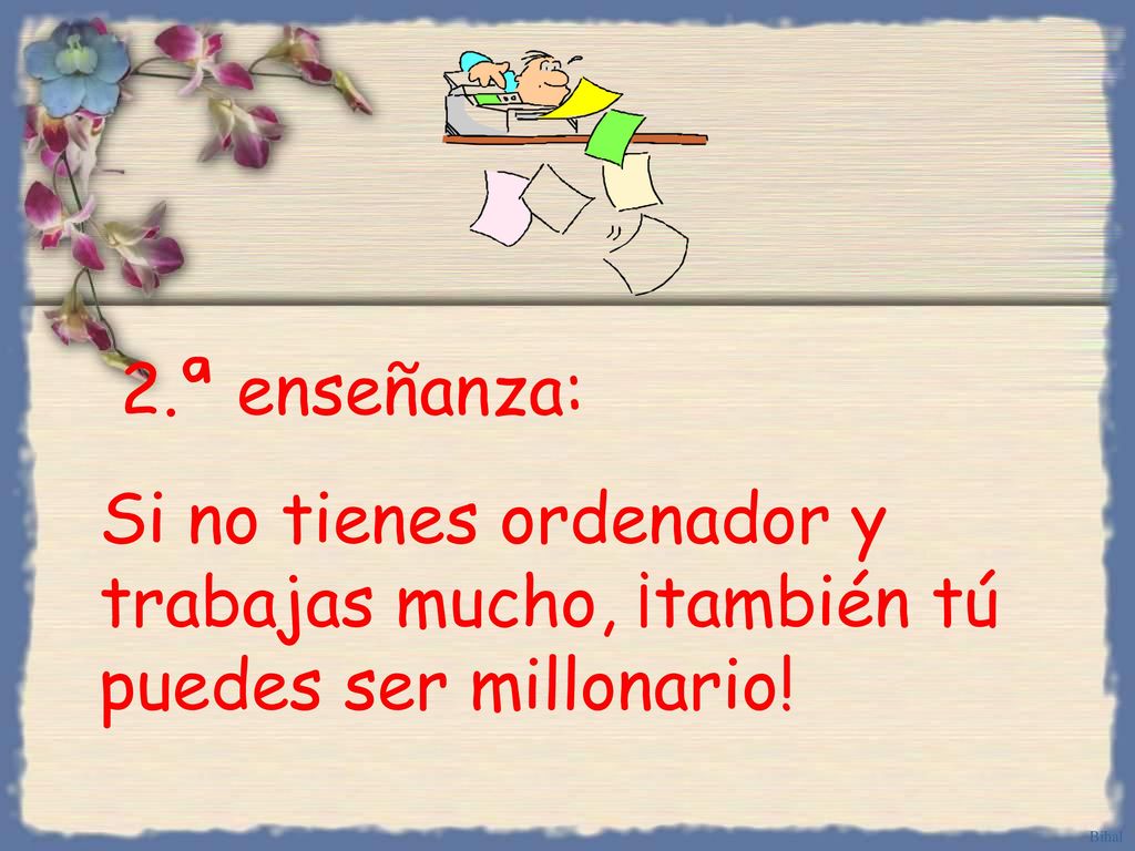 2.ª enseñanza: Si no tienes ordenador y trabajas mucho, ¡también tú puedes ser millonario!